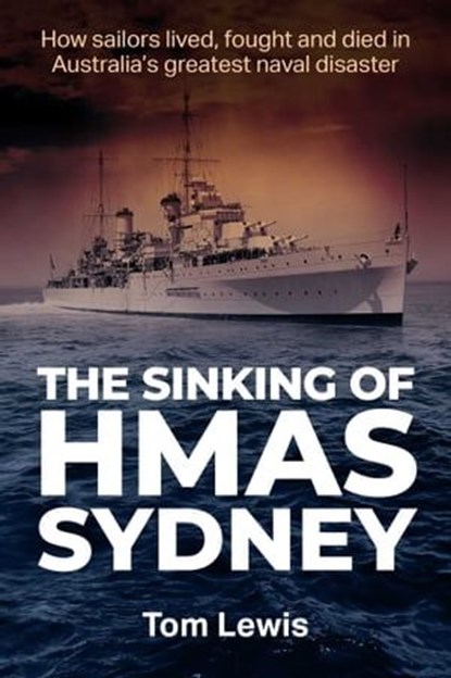 The Sinking of HMAS Sydney, Doctor Tom Lewis - Ebook - 9781923004337