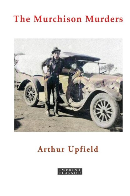 The Murchison Murders, Arthur W. Upfield - Paperback - 9781923024564
