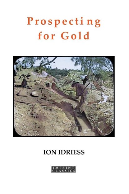 Prospecting for Gold, Ion Idriess ; Tbd - Paperback - 9781923024618