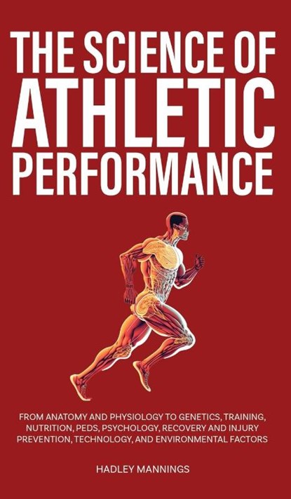 The Science of Athletic Performance, Hadley Mannings - Gebonden - 9781923045231