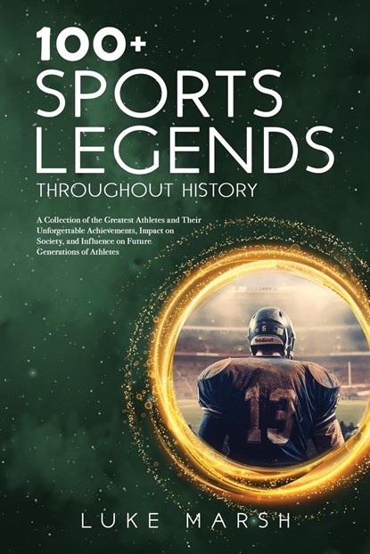 100+ Sports Legends Throughout History, Luke Marsh - Paperback - 9781923045590
