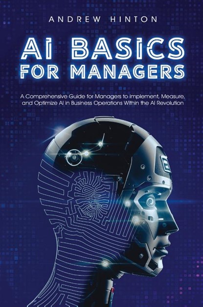 AI Basics for Managers, Andrew Hinton - Paperback - 9781923045804