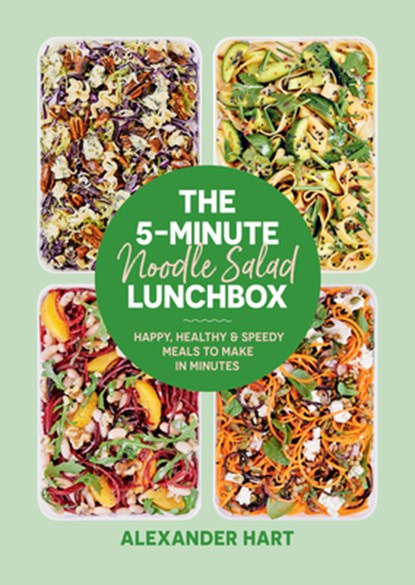 The 5-Minute Noodle Salad Lunchbox, Alexander Hart - Gebonden - 9781923049000