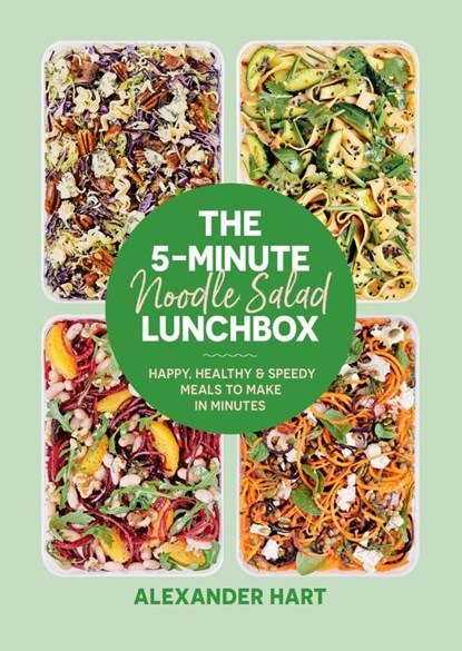 The 5-Minute Noodle Salad Lunchbox, Alexander Hart - Gebonden - 9781923049000