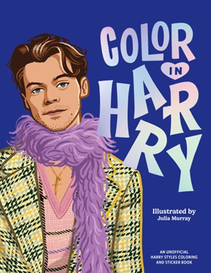 Color in Harry: A Unofficial Harry Styles Coloring and Sticker Book, Julia Murray - Paperback - 9781923049802