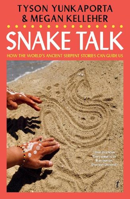 Snake Talk, Tyson Yunkaporta ; Megan Kelleher - Paperback - 9781923058460