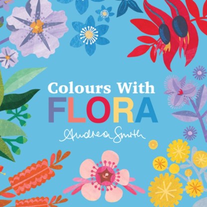 Colours with Flora, Andrea Smith - Gebonden - 9781923091078