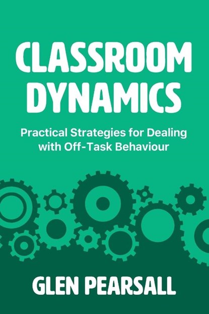 Classroom Dynamics, Glen Pearsall - Paperback - 9781923116498