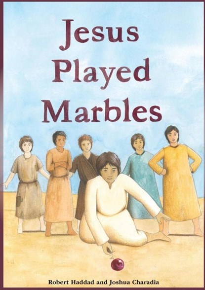 Jesus Played Marbles, Robert M. Haddad - Paperback - 9781923131804