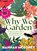 Why We Garden, Hannah Moloney - Gebonden - 9781923135345