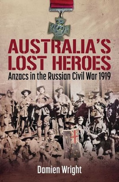 Australia's Lost Heroes, Damien Wright - Ebook - 9781923144071