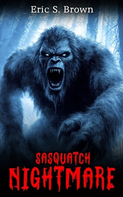 Sasquatch Nightmare, Eric S. Brown - Paperback - 9781923165427