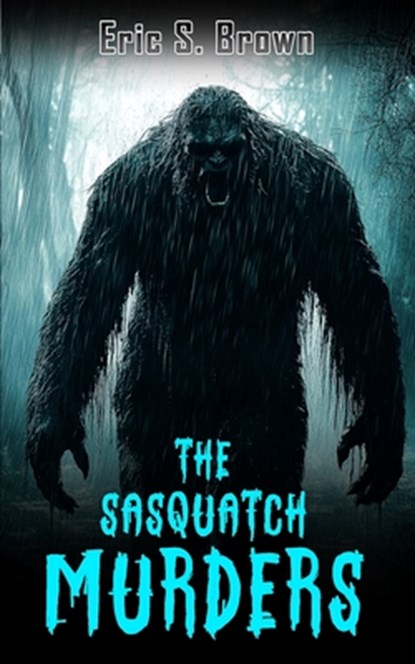 The Sasquatch Murders, Eric S. Brown - Paperback - 9781923165502