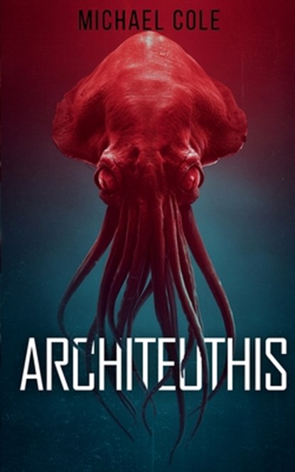 Architeuthis: A Deep Sea Thriller, Michael Cole - Paperback - 9781923165854