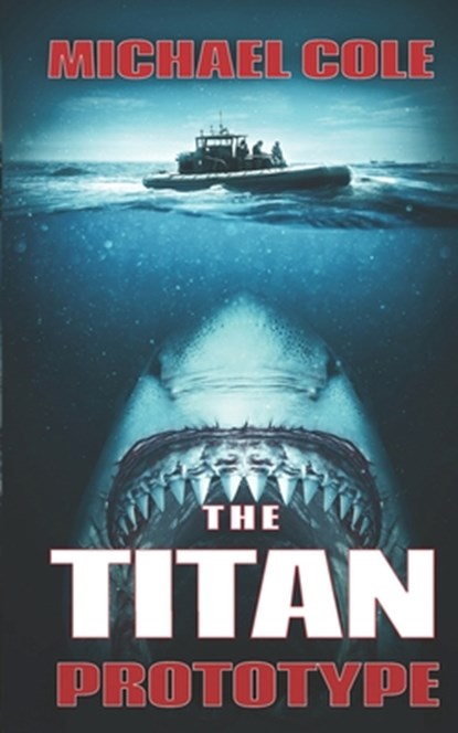 The Titan Prototype: A Deep Sea Thriller, Michael Cole - Paperback - 9781923165892