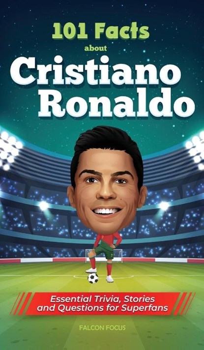 101 Facts About Cristiano Ronaldo - Essential Trivia, Stories, and Questions for Super Fans, Falcon Focus - Gebonden - 9781923168008