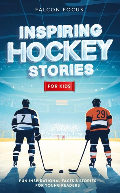 Inspiring Hockey Stories For Kids - Fun, Inspirational Facts & Stories For Young Readers, Falcon Focus - Paperback - 9781923168206
