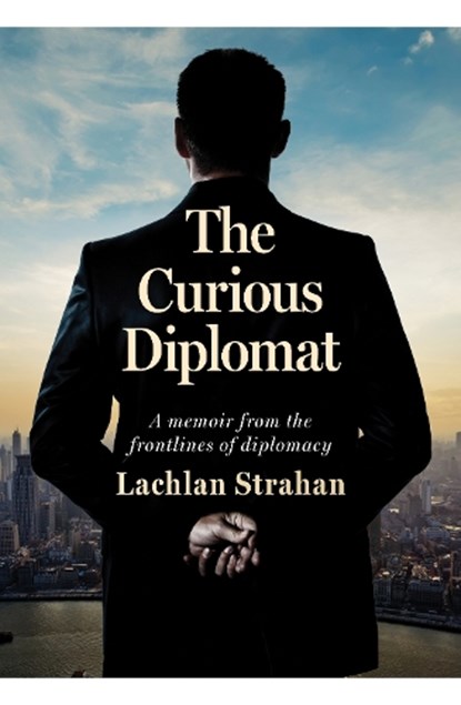 The Curious Diplomat, Lachlan Strahan - Paperback - 9781923192638