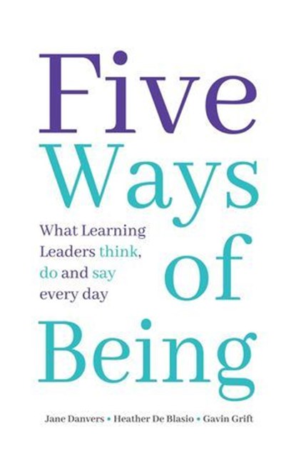 Five Ways of Being, Jane Danvers ; Heather De Blasio ; Gavin Grift - Ebook - 9781923198029