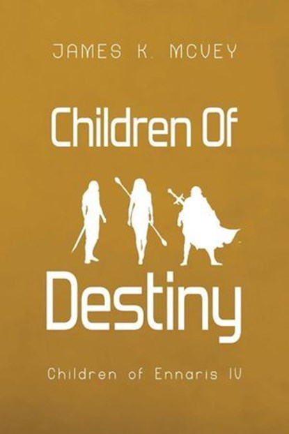 Children Of Destiny, James K. McVey - Ebook - 9781923211070