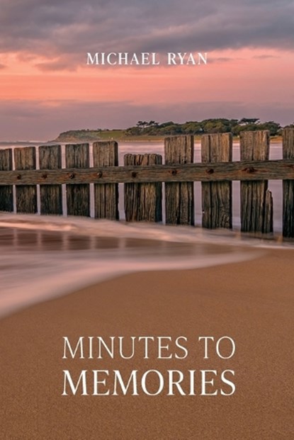 Minutes to Memories, Michael Ryan - Paperback - 9781923214095