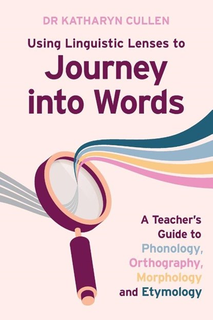 Using Linguistic Lenses to Journey into Words, Katharyn Cullen - Paperback - 9781923215603