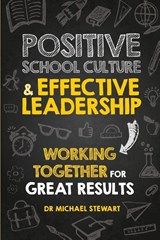 Positive School Culture & Effective Leadership - Michael Stewart - 9781923215627