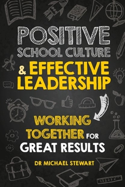 Positive School Culture & Effective Leadership, Michael Stewart - Paperback - 9781923215627