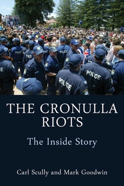 The Cronulla Riots, Carl Scully ; Mark Goodwin - Paperback - 9781923224360