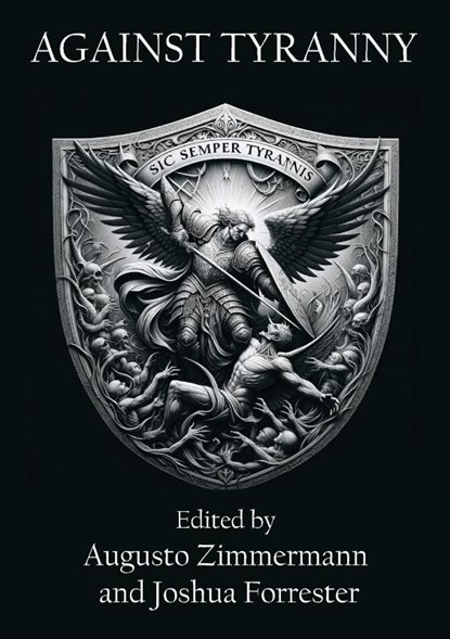 Against Tyranny, Joshua Forrester ; Augusto Zimmermann - Paperback - 9781923224711