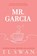Mr. Garcia (Mr. Series Book 3), T L Swan - Paperback - 9781923232020