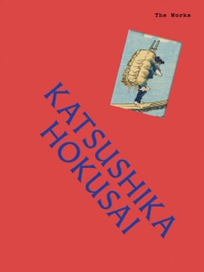 The Works: Katsushika Hokusai, Sally Grant - Gebonden - 9781923239746