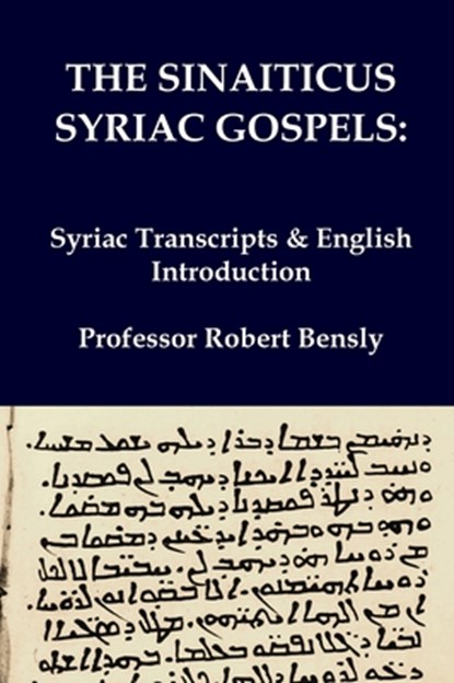 The Sinaiticus Syriac Gospels, Robert L. Bensly ; J. Rendel Harris ; F. C. Burkitt - Gebonden - 9781923341197