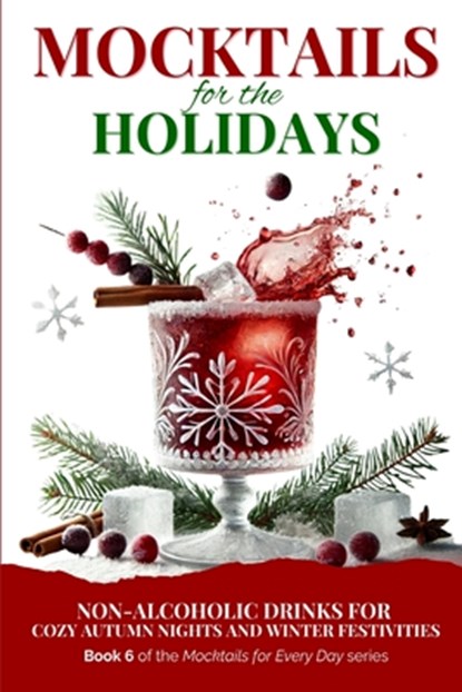 Mocktails for the Holidays: Non-Alcoholic Drinks for Cozy Autumn Nights and Winter Festivities, Green Sauce - Paperback - 9781923374201