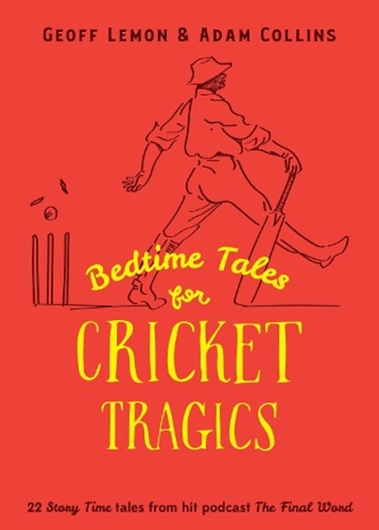 Bedtime Tales for Cricket Tragics, Geoff Lemon ; Adam Collins - Gebonden - 9781923419049