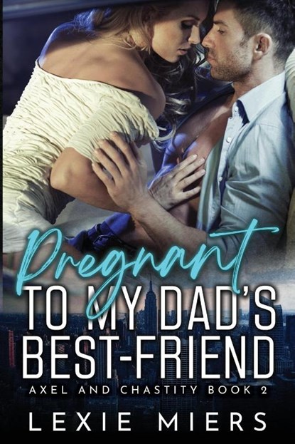 Pregnant to my Dad's Best-Friend, Lexie Miers - Paperback - 9781923446915