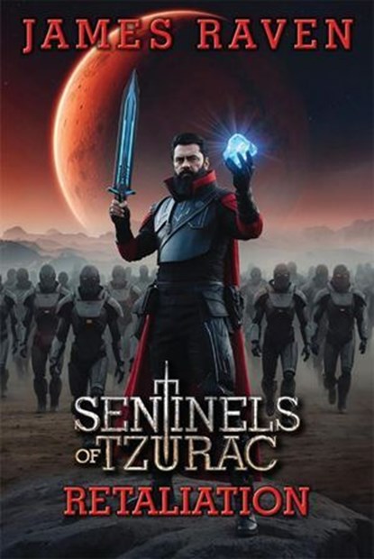 Retaliation: Sentinels of Tzurac saga book 3, James Raven - Ebook - 9781923449053
