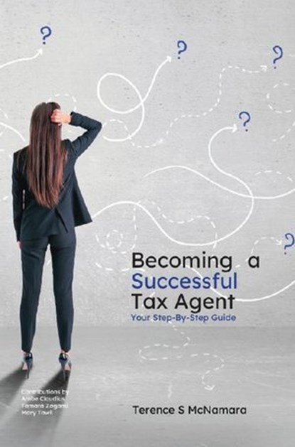 Becoming a Successful Tax Agent, Terence S. McNamara - Ebook - 9781923449541