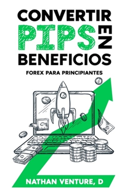 Convertir pips en beneficios, Nathan D Venture - Paperback - 9781923452008