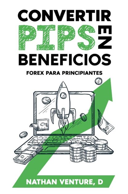 Convertir pips en beneficios, Nathan D Venture - Paperback - 9781923452008