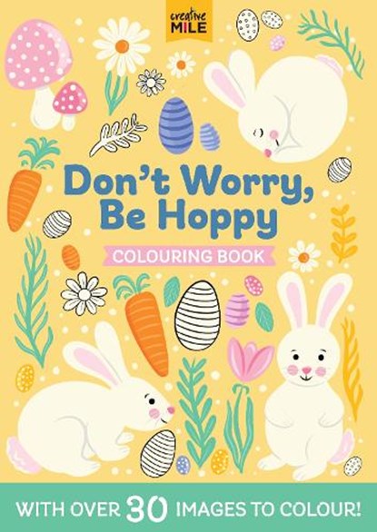 Don't Worry Be Hoppy Colouring Book, Creative Mile - Paperback - 9781923457904