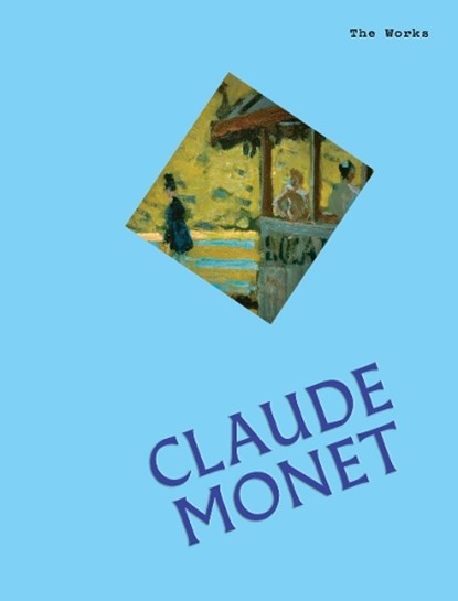 The Works: Claude Monet, Sally Grant - Paperback - 9781923503113