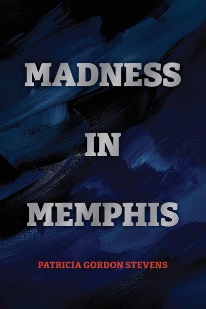 Madness in Memphis, Patricia Gordon Stevens - Paperback - 9781923517332