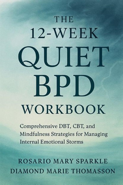 The 12-Week Quiet BPD Workbook, Rosario Mary Sparkle ; Diamond Marie Thomasson - Paperback - 9781923604384