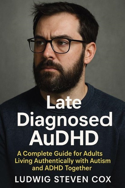 Late Diagnosed AuDHD, Ludwig Steven Cox - Paperback - 9781923604438