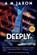 Deeply, A M Jaxon - Paperback - 9781923765108