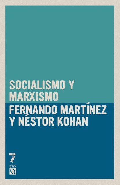 Socialismo y marxismo, Fernando Martinez ; Nestor Kohan - Paperback - 9781925019612