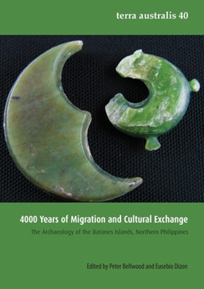 4000 Years of Migration and Cultural Exchange: The Archaeology of the Batanes Islands, Northern Philippines, Peter Bellwood - Paperback - 9781925021271