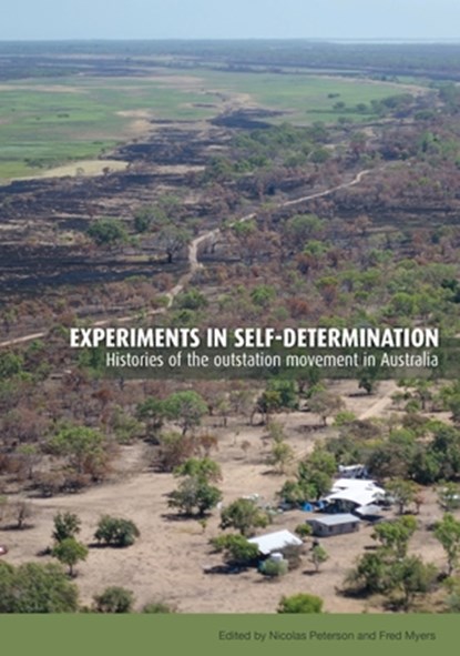 Experiments in self-determination: Histories of the outstation movement in Australia, Nicolas Peterson - Paperback - 9781925022896