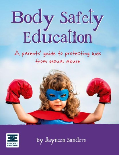 Body Safety Education, Jayneen Sanders - Gebonden - 9781925089394